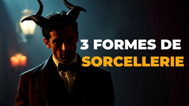 Les 3 formes de sorcellerie que tout chrétien devrait connaître