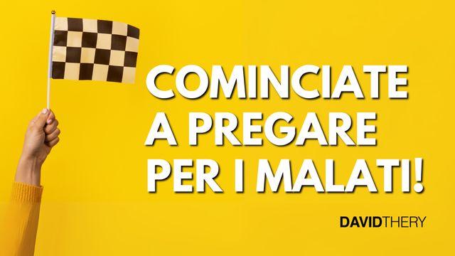 Cominciate a Pregare per I Malati!