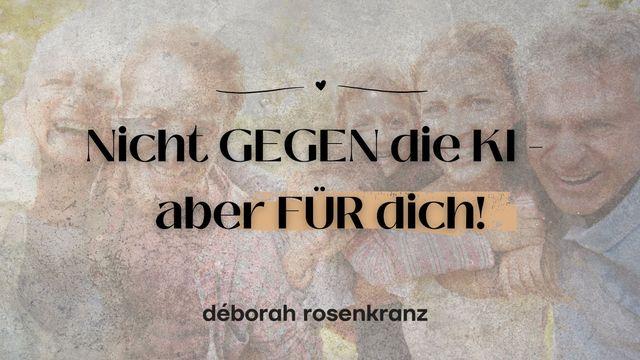 Nicht gegen die KI aber FÜR dich
