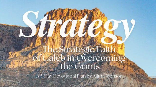 Strategy: The Strategic Faith of Caleb in Overcoming the Giants – a 5-Day Devotional by Allma Johnson