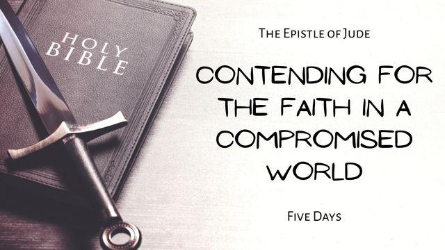 Contending for the Faith in a Compromised World