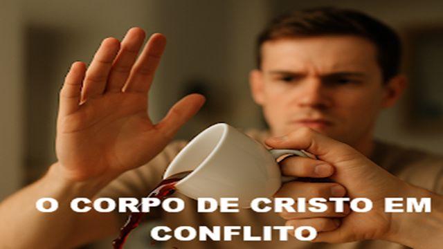 O Corpo de Cristo em Conflito