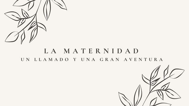 La Maternidad: Un Llamado Y Una Gran Aventura