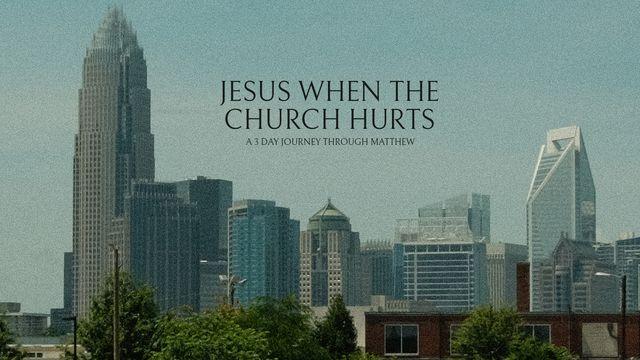 Jesus When the Church Hurts