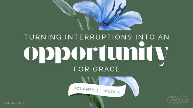 Turning Interruptions Into an Opportunity for Grace