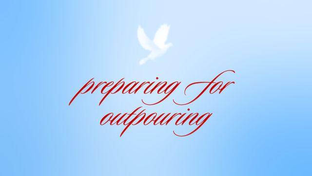Preparing for Outpouring