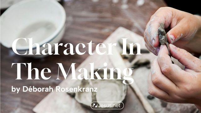 Character in the Making