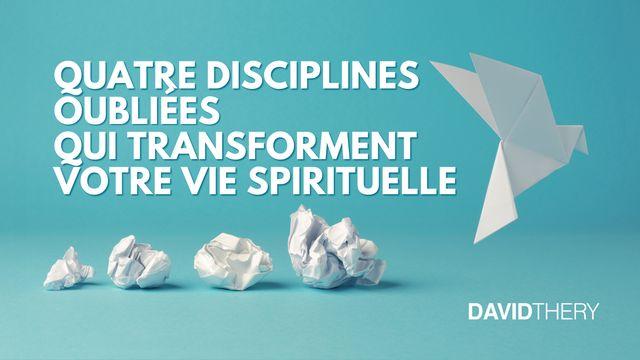 Quatre disciplines oubliées qui transforment votre vie spirituelle