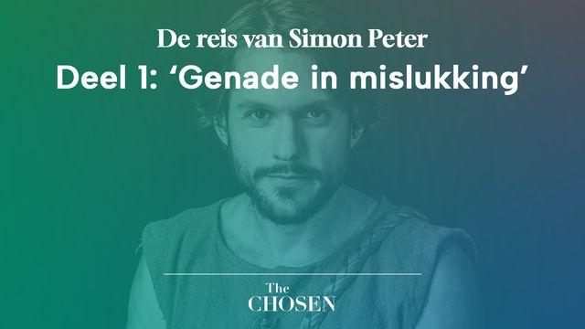De reis van Simon Peter, deel 1: 'Genade in mislukking'