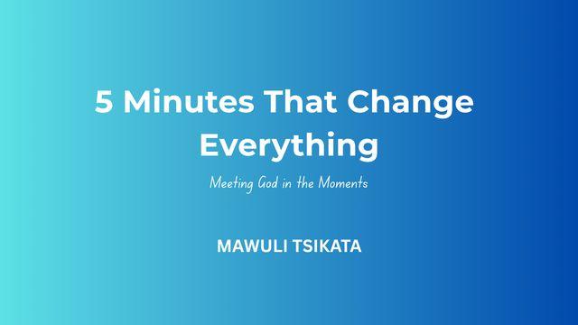 5 Minutes That Change Everything: Meeting God in the Moments