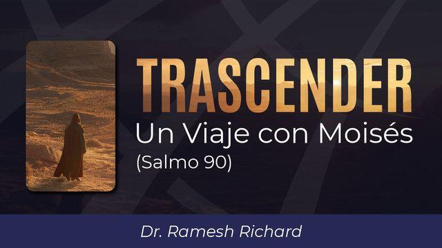 Trascender: Un Viaje con Moisés (Salmo 90)