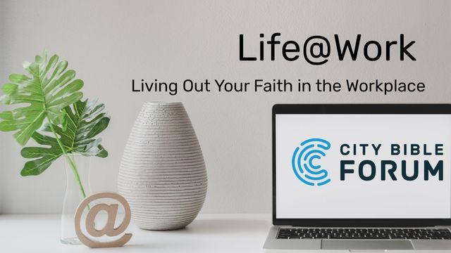 Life@Work - Living Out Your Faith in the Workplace