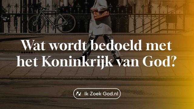 Wat wordt bedoeld met het Koninkrijk van God?