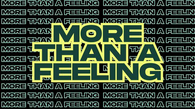 More Than a Feeling