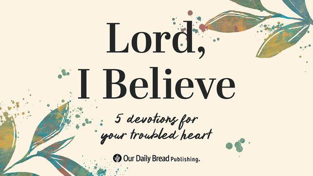 Lord, I Believe