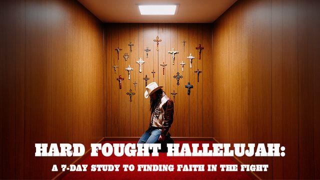 Hard Fought Hallelujah: A 7-Day Study to Finding Faith in the Fight
