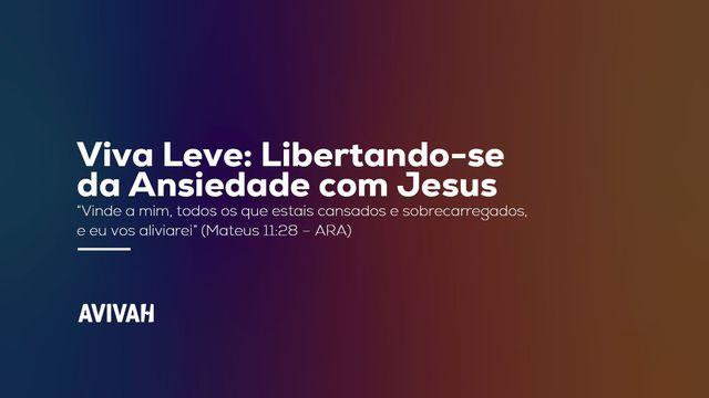 Viva Leve: Libertando-se da Ansiedade com Jesus