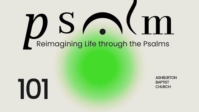 Psalm 101 - Curating Our Attention