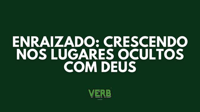 Enraizado: Crescendo Nos Lugares Ocultos Com Deus