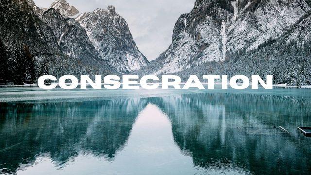 Consecration: Living a Life Set Apart