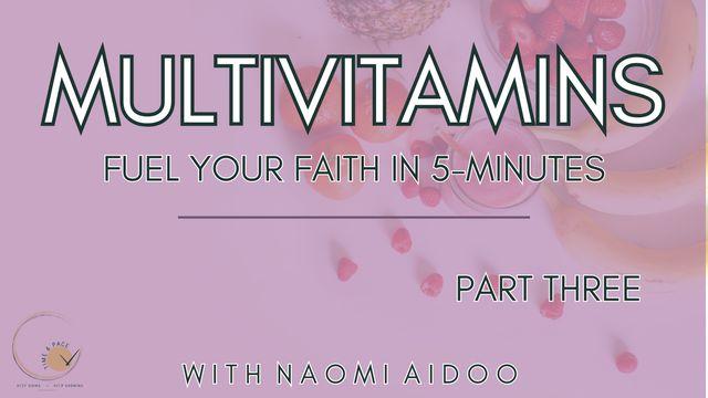 Multivitamins - Fuel Your Faith in 5-Minutes (Pt. 3)