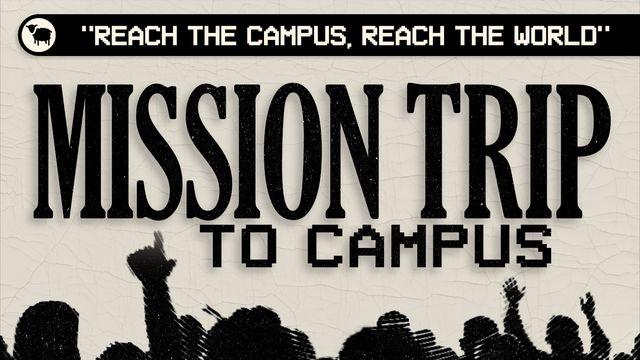 Mission Trip to Campus - Make Your College Years Count