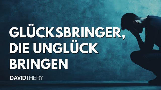 Glücksbringer, die Unglück bringen