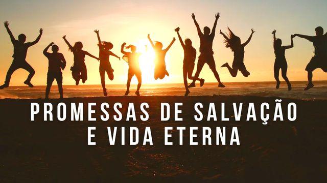 Promessas de Salvação e Vida Eterna