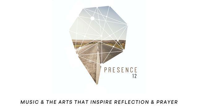Presence 12: Arts That Inspire Reflection & Prayers