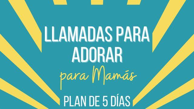 Llamadas a adorar para mamás