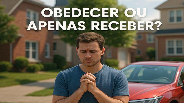 Obedecer ou Apenas Receber?