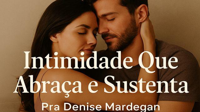 Intimidade Que Abraça E Sustenta
