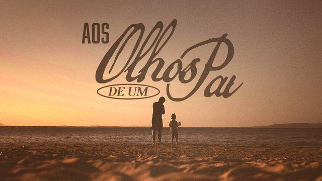 Aos Olhos de um Pai