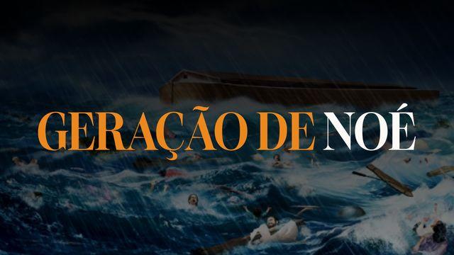 A Geração De Noé.