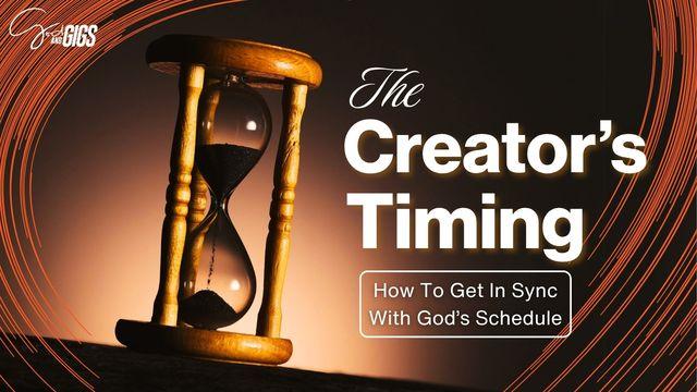 The Creator's Timing: How to Get in Sync With God's Schedule