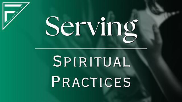 Serving | Spiritual Practices