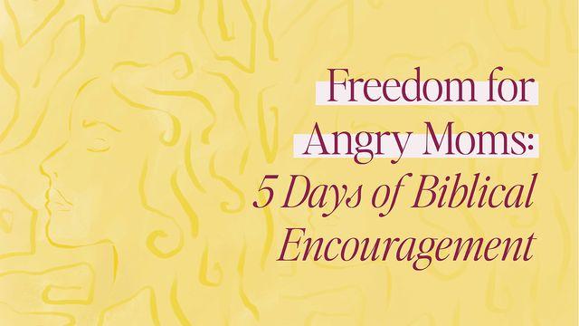 Freedom for Angry Moms: 5 Days of Biblical Encouragement