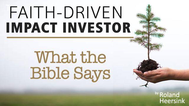 Faith-Driven Impact Investor: What the Bible Says