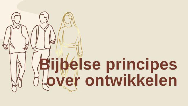 Bijbelse principes over ontwikkelen I Authentiek ontwikkelen I Deel 1