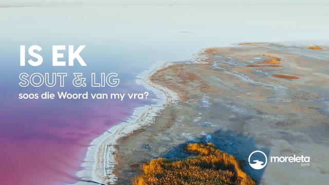 Is ek sout en lig soos die Woord van my vra?