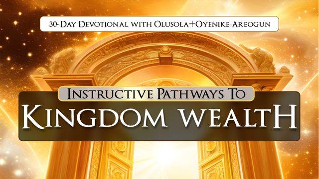 Instructive Pathways to Kingdom Wealth