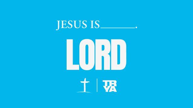 Jesus Is…Lord