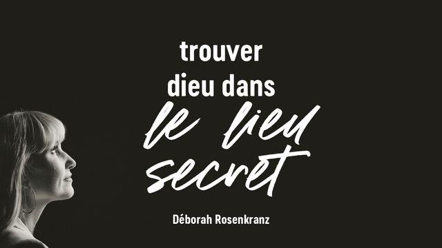 Trouver Dieu dans le lieu secret