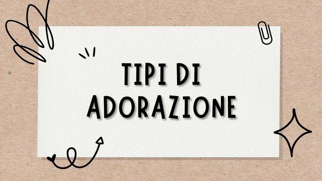 Tipi Di Adorazione