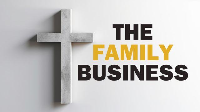 The Family Business: Living Like Jesus. Loving Like Jesus. Leading Like Jesus.