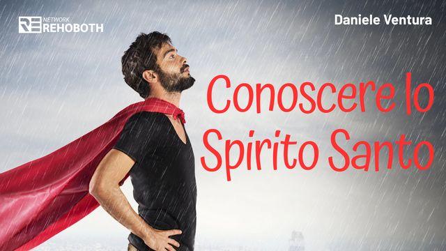 Conoscere lo Spirito Santo