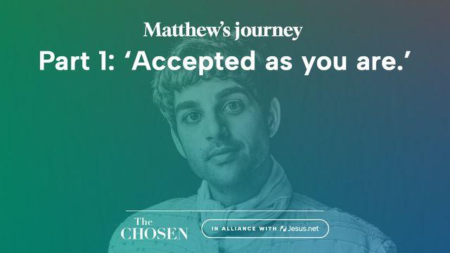Matthew's Journey: 'Accepted as You Are' (Part 1)