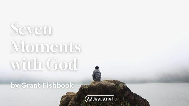 Seven Moments With God