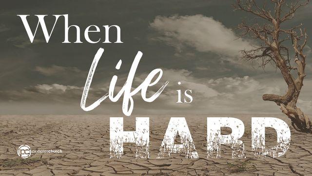 When Life Is Hard