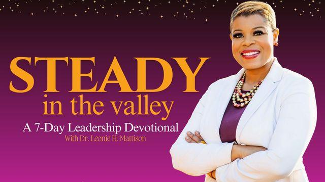 Steady in the Valley: A 7-Day Leadership Devotional